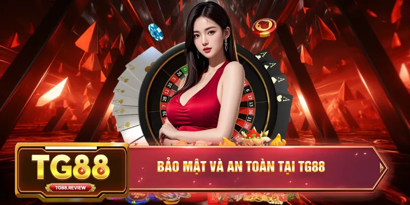 Bảo Mật và An Toàn Tại TG88